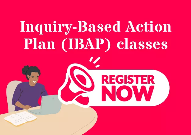 Register now for Inquiry-Based Action Plan (IBAP) classes