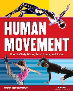 Human Movement: How The Body Walks, Runs, Jumps, and Kicks by Carla Mooney